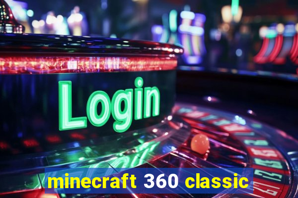 minecraft 360 classic